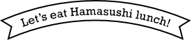 Let’s eat Hamazushi lunch!